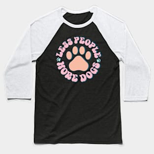 Retro Less People More Dogs Shirt, Best Gift for Dog Lovers Baseball T-Shirt